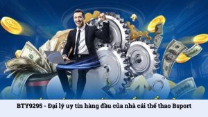 BTY9295 - Đại lý uy tín hàng đầu của nhà cái thể thao Bsport