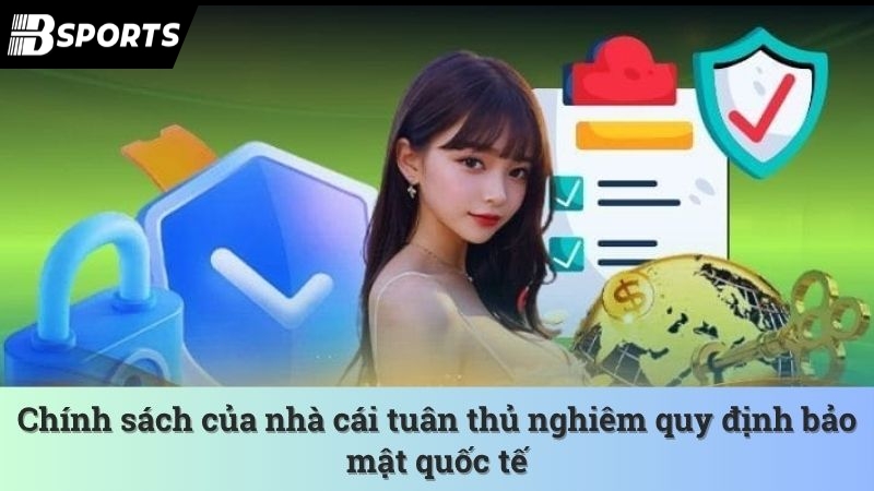 Chính sách của nhà cái tuân thủ nghiêm quy định bảo mật quốc tế