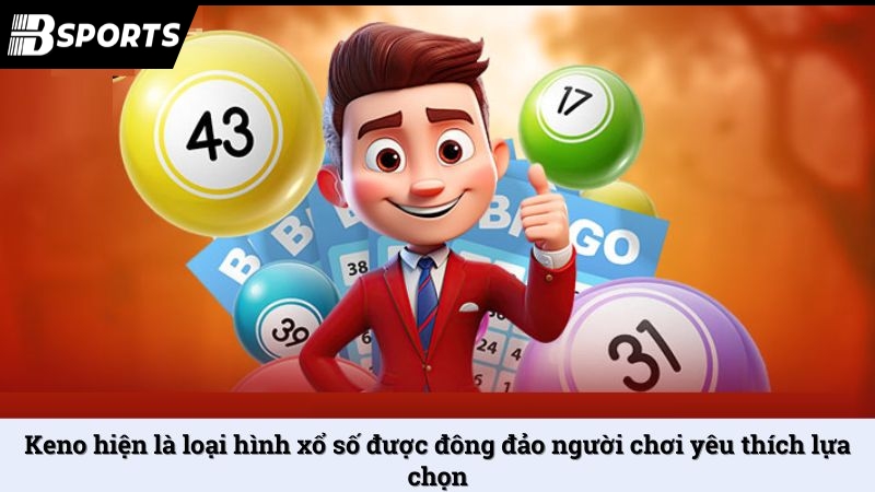 Keno hiện là loại hình xổ số được đông đảo người chơi yêu thích lựa chọn