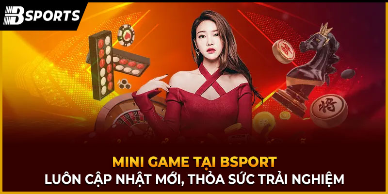 mini game tại bsport luôn cập nhật mới, thỏa sức trải nghiệm