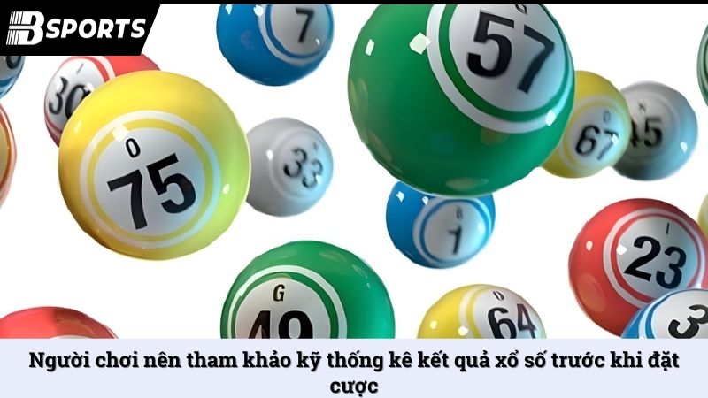 Người chơi nên tham khảo kỹ thống kê kết quả xổ số trước khi đặt cược