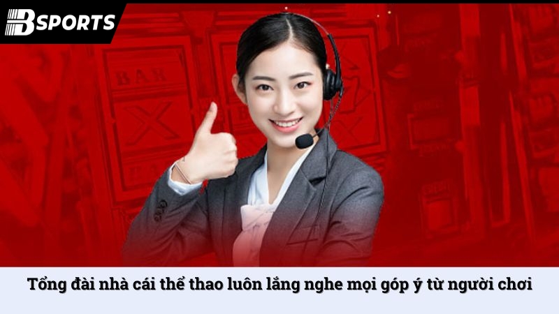 Tổng đài nhà cái thể thao luôn lắng nghe mọi góp ý từ người chơi