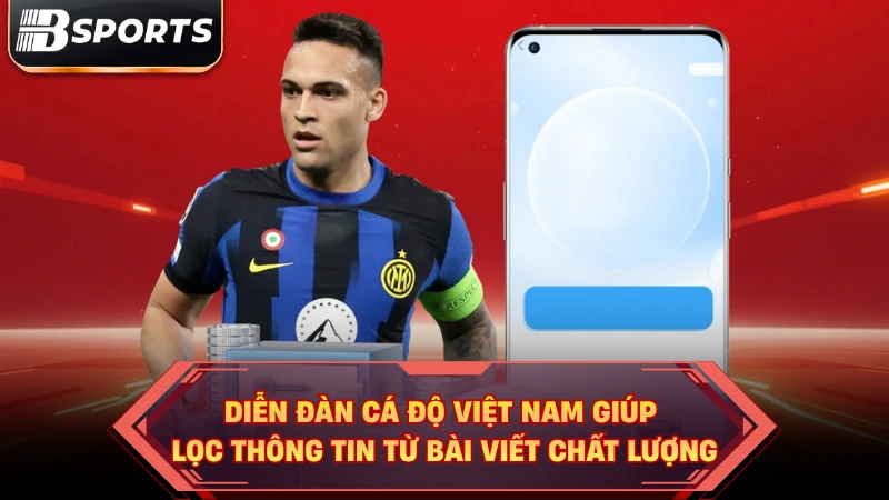 Diễn đàn cá độ Việt Nam giúp lọc thông tin từ bài viết chất lượng.
