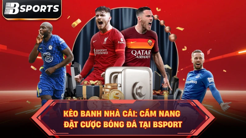 Kèo Banh Nhà Cái