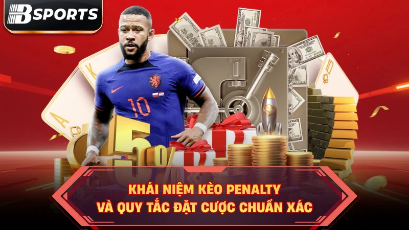 Khái niệm kèo penalty và quy tắc đặt cược chuẩn xác