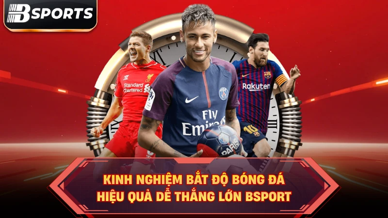 Kinh nghiệm bắt độ bóng đá