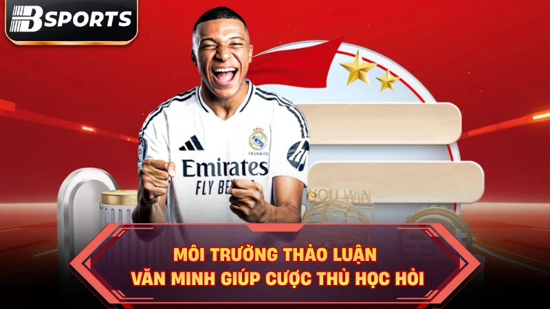 Môi trường thảo luận văn minh giúp cược thủ học hỏi.