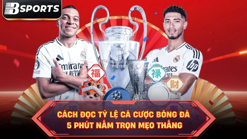 Cách Đọc Tỷ Lệ Cá Cược Bóng Đá