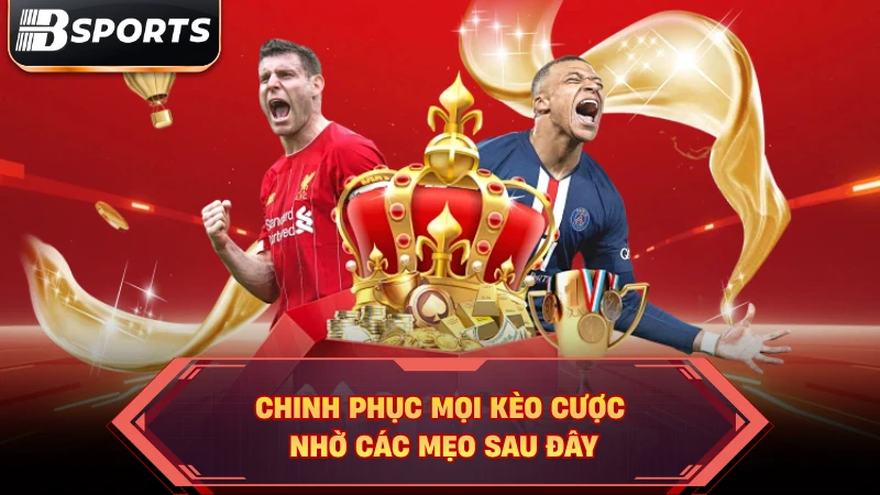 Chinh phục mọi kèo cược nhờ các mẹo sau đây